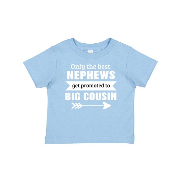Inktastic Only the Best Nephews Get Promoted to Big Cousin Boys or Girls Baby T-Shirt