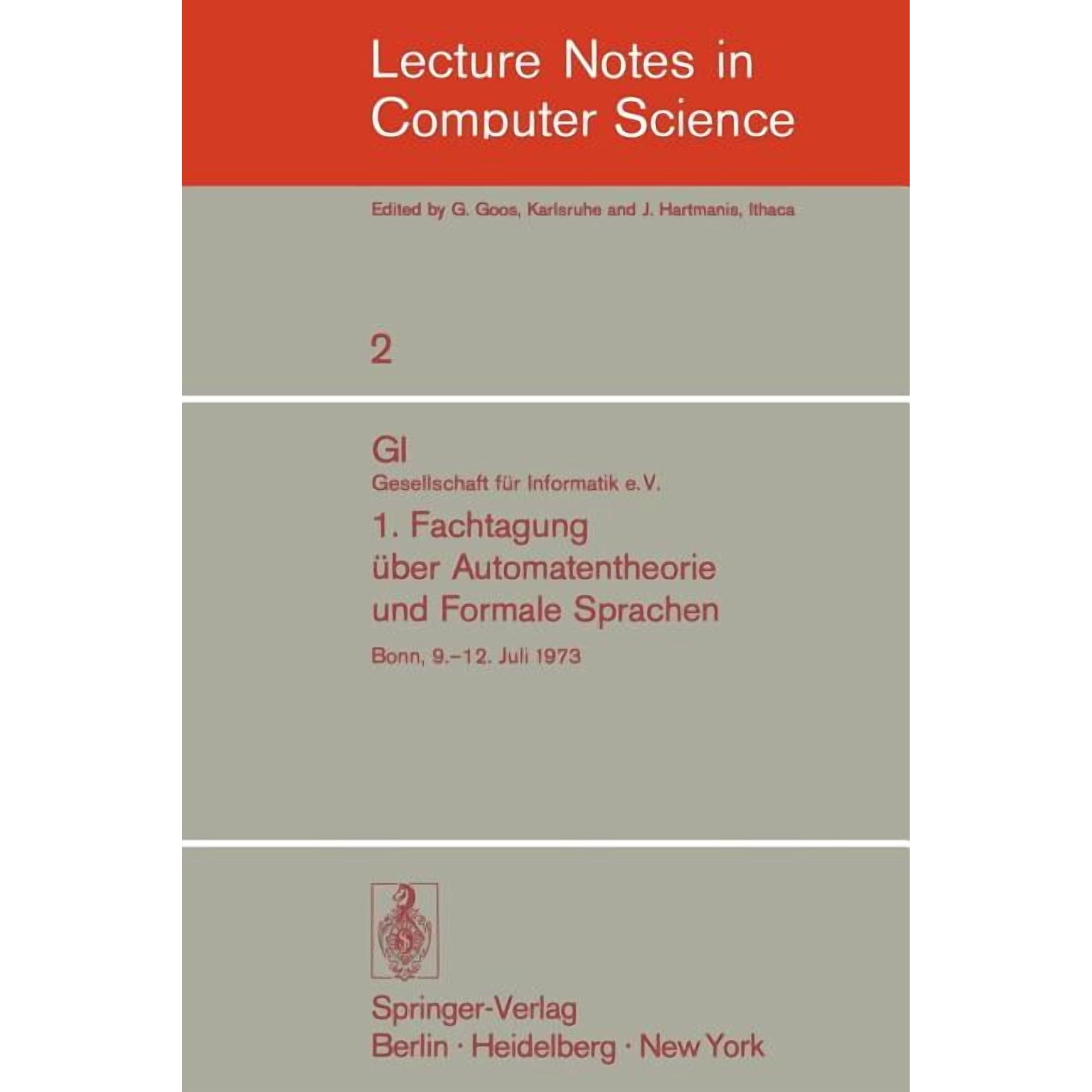 Lecture Notes in Computer Science 1. Fachtagung Ãber Automatentheorie Und Formale Sprachen: Gi. Gesellschaft Für Informatik E.V. Bonn 9.-12. Juli 1973 Book 2 (Paperback)