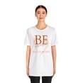 thumbnail image 4 of Be Yourself, There's No One Better: Inspirational T-shirt- Short Sleeve, 4 of 5