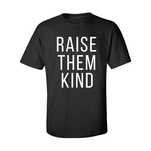 Raise Them Kind Adult Short Sleeve T-shirt