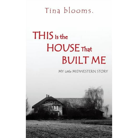 This Is the House That Built Me: My Little Midwestern Story, (Paperback)