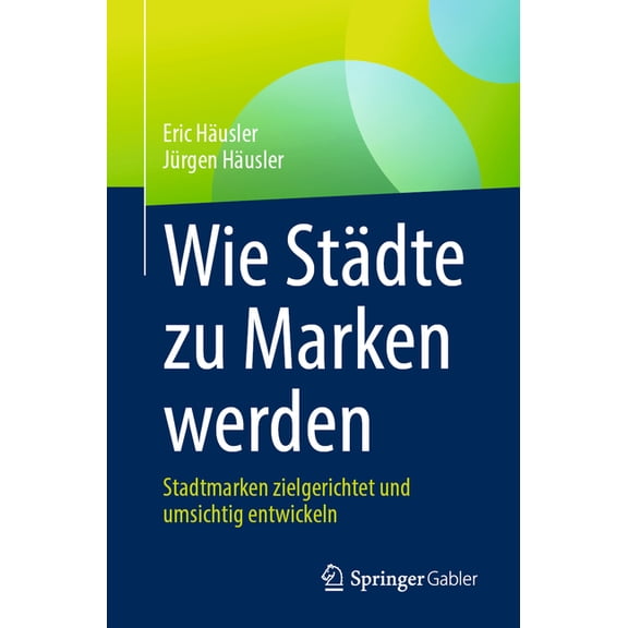 Wie StÃ¤dte Zu Marken Werden: Stadtmarken Zielgerichtet Und Umsichtig Entwickeln, (Paperback)