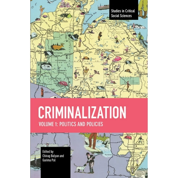 Studies in Critical Social Sciences Criminalization: Politics and Policies, (Paperback)