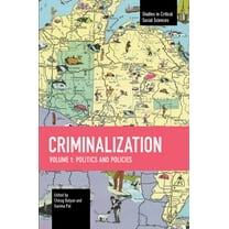 Studies in Critical Social Sciences Criminalization: Politics and Policies, (Paperback)