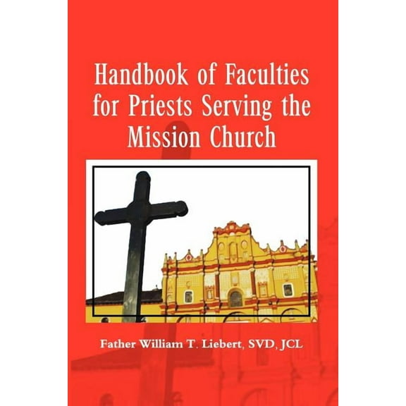 Handbook of Faculties for Priests Serving the Mission Church (Paperback)
