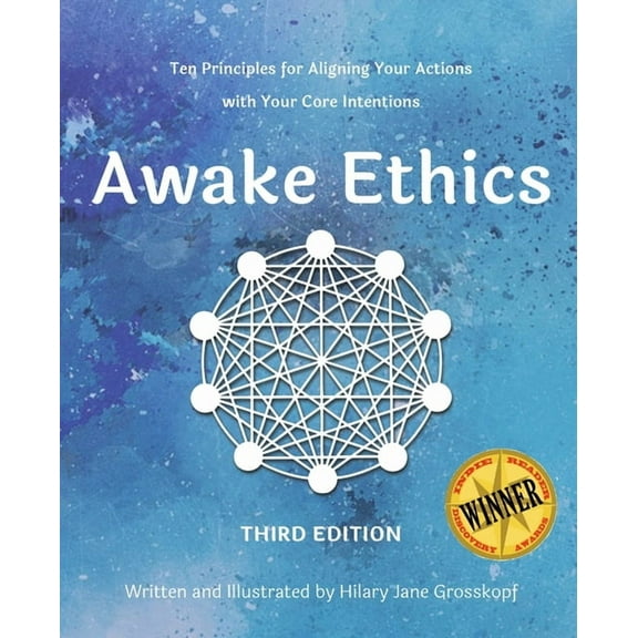 Awake Ethics (Edition 3): A system for aligning your actions with your core intentions, (Paperback)