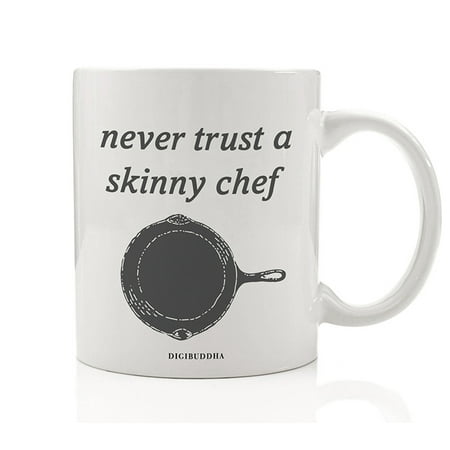 Christmas Gift Ideas For Parents NEVER TRUST A SKINNY CHEF Coffee Mug Funny Gift Idea Perfect Birthday Christmas Holiday Present for Culinary Student Parent Restaurant Short Order Cook 11oz Ceramic Beverage Tea Cup Digibuddha DM0682 ()