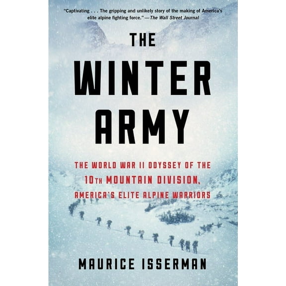 The Winter Army: The World War II Odyssey of the 10th Mountain Division, America's Elite Alpine Warriors, (Paperback)