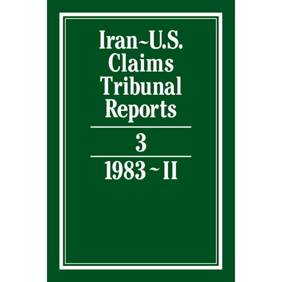 Iran-U.S. Claims Tribunal Reports Iran-U.S. Claims Tribunal Reports: Volume 3, (Hardcover)
