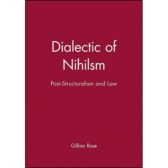 Dialectic of Nihilsm: Post-Structuralism and Law (Paperback)