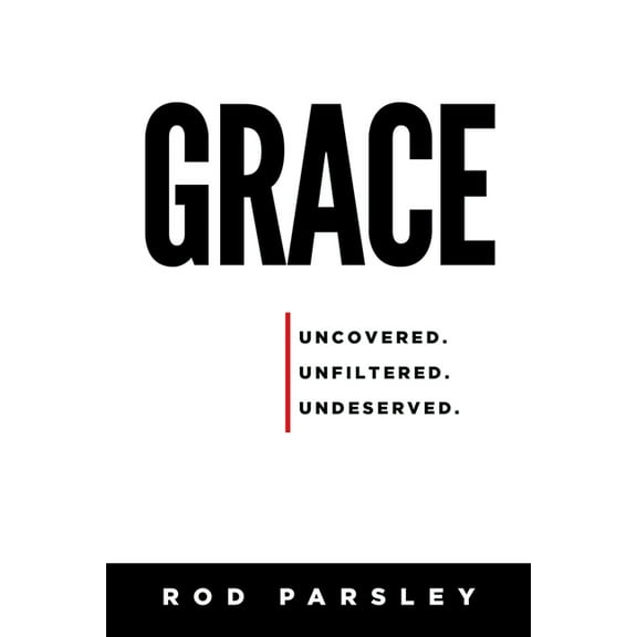 Grace : Uncovered, Unfiltered, Undeserved (Paperback)
