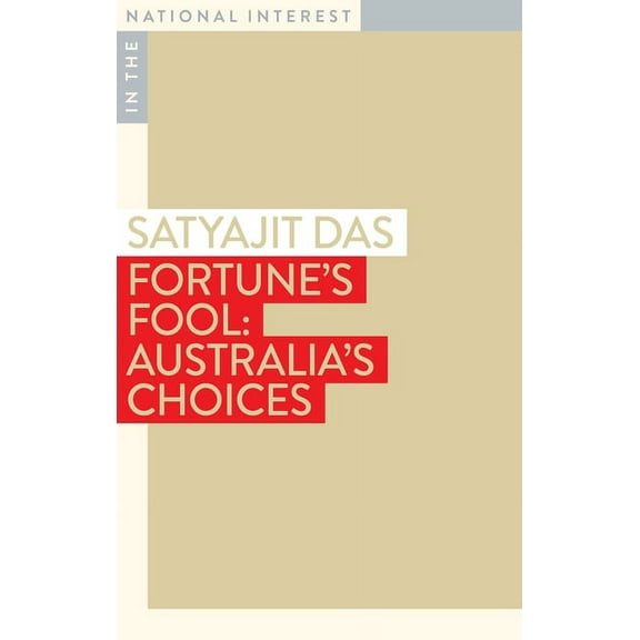 In the National Interest Fortune's Fool: Australia's Choices, (Paperback)