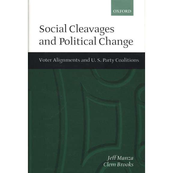Social Cleavages and Political Change: Voter Alignment and U.S. Party Coalitions, (Hardcover)