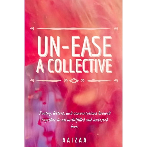 Un-Ease: A Collective, (Paperback)