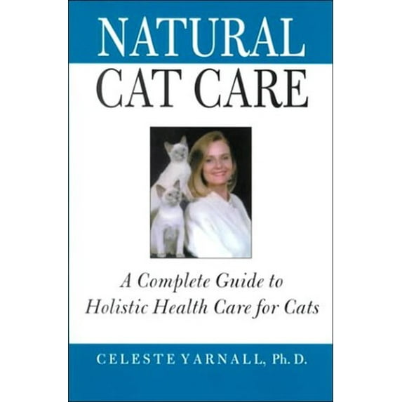 Pre-Owned Natural Cat Care: A Complete Guide to Holistic Health Care for Cats (Hardcover) 0785811249 9780785811244