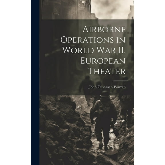 Airborne Operations in World War II, European Theater (Hardcover)