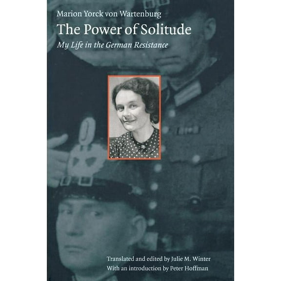 The Power of Solitude: My Life in the German Resistance, (Paperback)