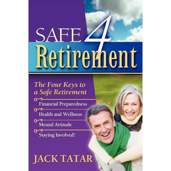 Safe 4 Retirement: The 4 Keys to a Safe Retirement (Paperback)