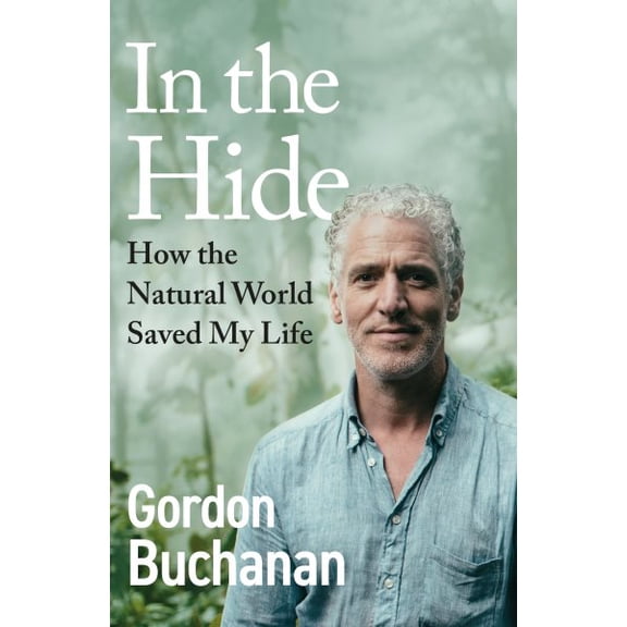 In the Hide : How the Natural World Saved My Life (Hardcover)