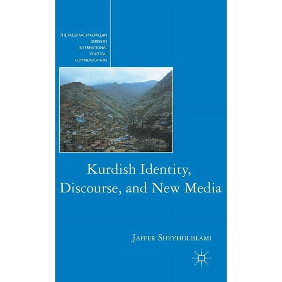 The Palgrave MacMillan International Pol Kurdish Identity, Discourse, and New Media, (Hardcover)