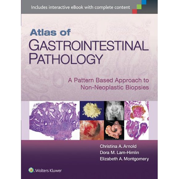 Atlas of Gastrointestinal Pathology: A Pattern Based Approach to Non-Neoplastic Biopsies