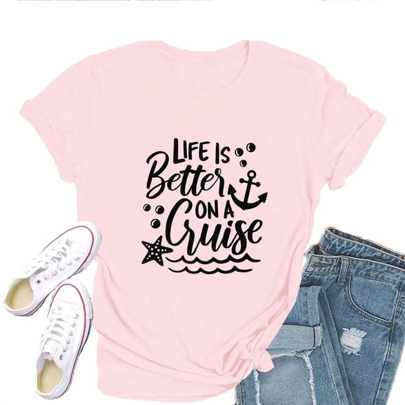Women's T-Shirt Life Is Better On A Cruise Tee Funny Graphic T-Shirt Soft Cotton Casual Short Sleeve Top