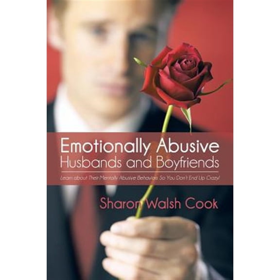 Pre-Owned Emotionally Abusive Husbands and Boyfriends: Learn about Their Mentally Abusive Behavior So You Don't End Up Crazy! (Paperback)