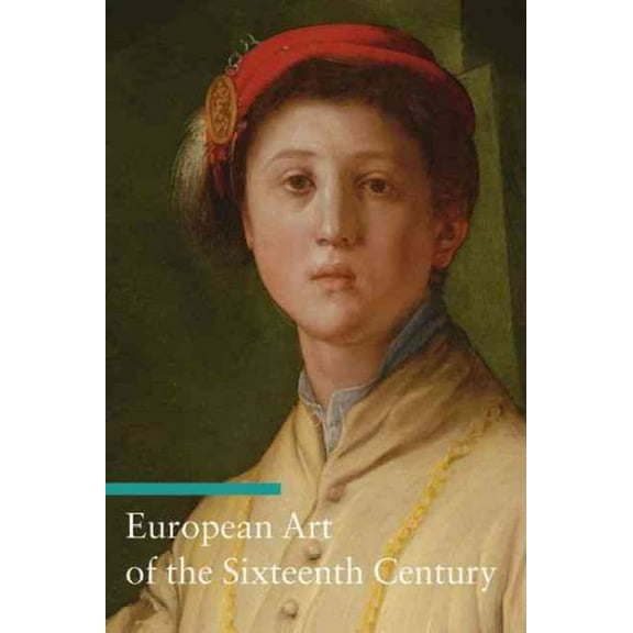 Art Through the Centuries: European Art of the Sixteenth Century (Paperback)
