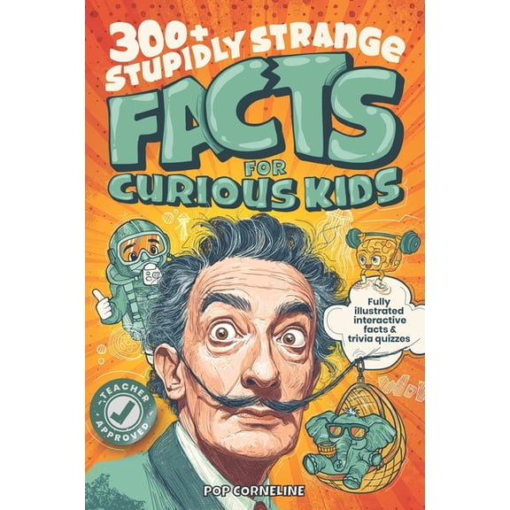 Fun Books for Smart Children 8-12 Stupidly Strange Facts For Curious Kids: Fully Illustrated & Interactive Facts & Trivia Quizzes about the World's Strang, (Paperback)