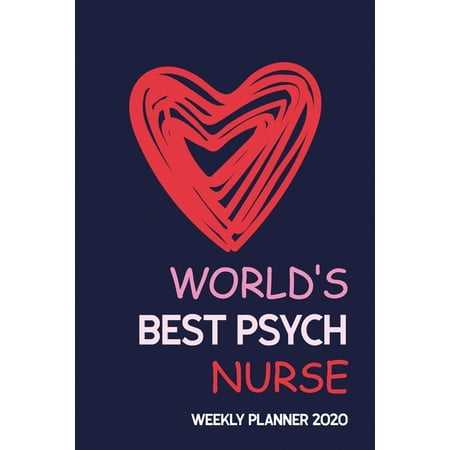 World's Best Psych Nurse: Nurse Productivity Journal Daily, Organizer for Nursing School Student, Monthly Planner With Holidays. Plan and