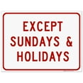 thumbnail image 1 of Except Sundays & Holidays Sign, 18x24 Corrugated Plastic, 1 of 1