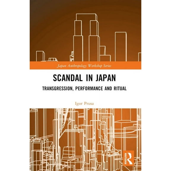 Japan Anthropology Workshop Scandal in Japan: Transgression, Performance and Ritual, (Paperback)