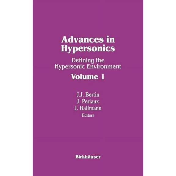 Advances in Hypersonics: Defining the Hypersonic Environment Volume 1, (Hardcover)