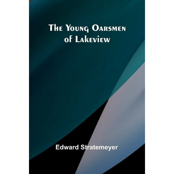 The Young Oarsmen of Lakeview, (Paperback)