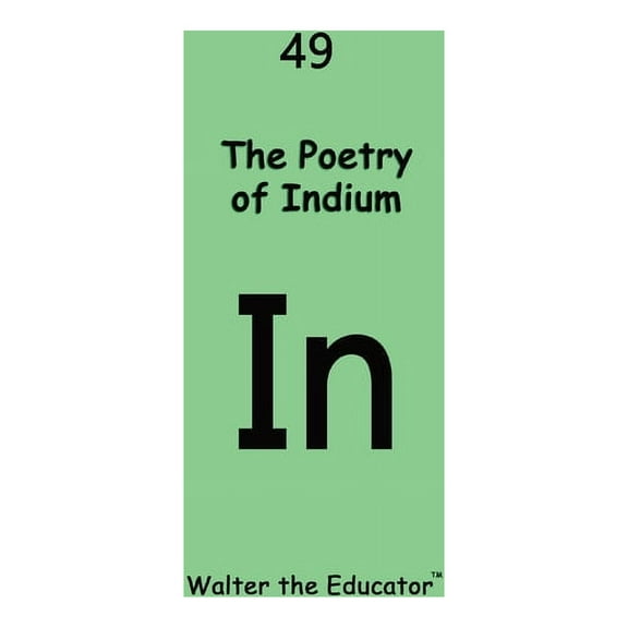 Chemical Element Poetry Book The Poetry of Indium, (Paperback)