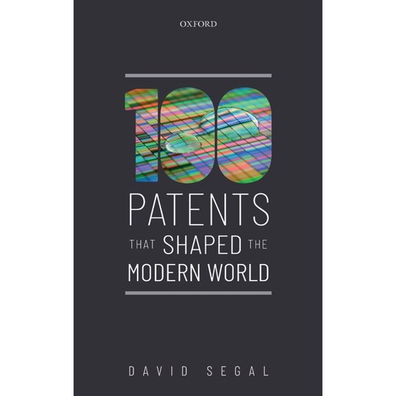 One Hundred Patents That Shaped the Modern World, (Hardcover)