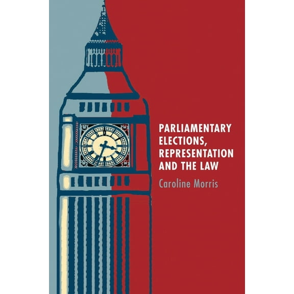 Parliamentary Elections, Representation and the Law, (Hardcover)