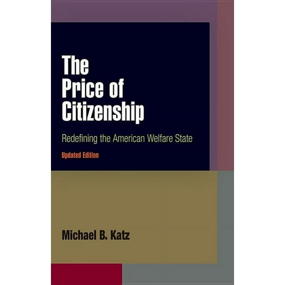 The Price of Citizenship: Redefining the American Welfare State, (Paperback)