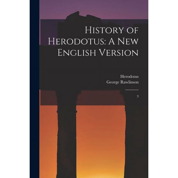 History of Herodotus: A new English Version: 3