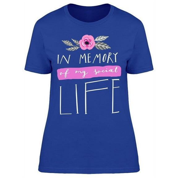 In Memory Of My Social Life T-Shirt Women -Image by Shutterstock, Female Medium