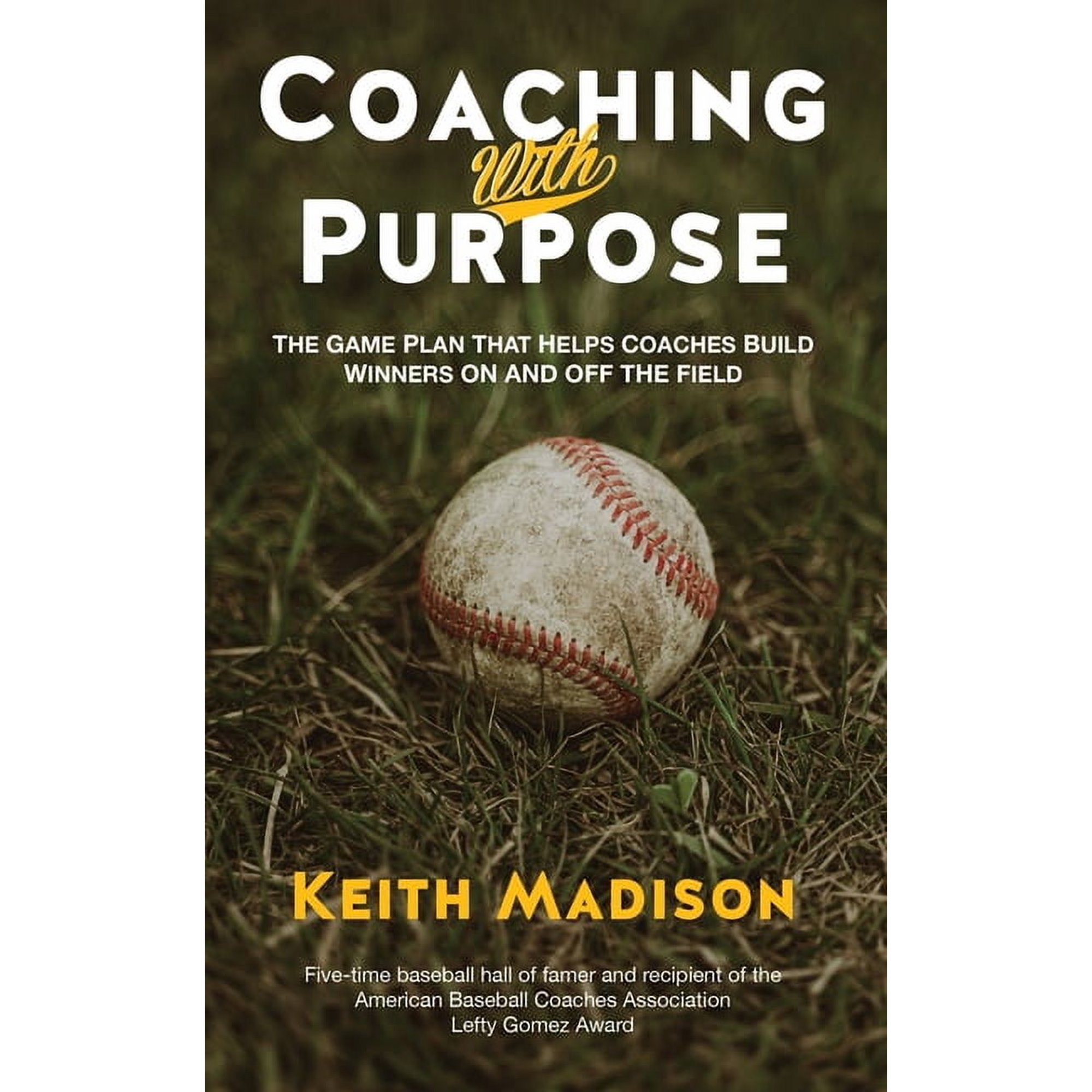 Coaching with Purpose: The Game Plan That Helps Coaches Build Winners on and Off the Field (Paperback)