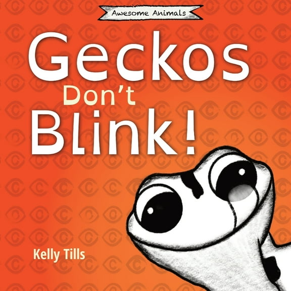 Awesome Animals Geckos Don't Blink: A light-hearted book on how a gecko's eyes work, (Paperback)