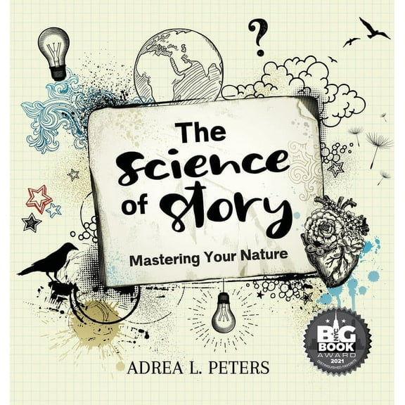 The Science of Story: Mastering Your Nature, (Hardcover)
