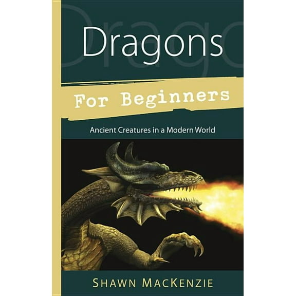 Llewellyn's for Beginners Dragons for Beginners: Ancient Creatures in a Modern World, (Paperback)