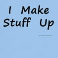 thumbnail image 3 of CafePress - I Make Stuff Up Light T Shirt - Light T-Shirt - CP, 3 of 4