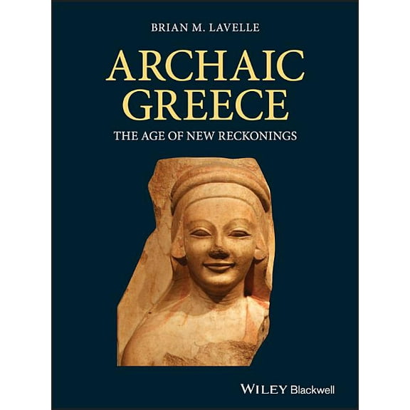 Archaic Greece: The Age of New Reckonings (Hardcover)