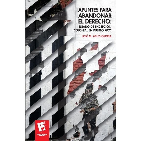 Otra Universidad Apuntes para abandonar el derecho: Estado de excepción colonial en Puerto Rico, (Paperback)