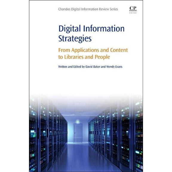 Chandos Digital Information Review Digital Information Strategies: From Applications and Content to Libraries and People, (Paperback)