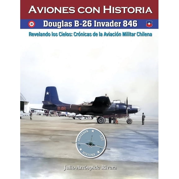 Aviation Art & History: Aviones Con  Douglas A/B-26C Invader 846, Book 11, (Paperback)