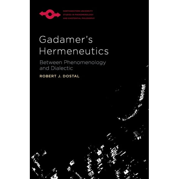 Studies in Phenomenology and Existential Philosophy: Gadamer's Hermeneutics : Between Phenomenology and Dialectic (Hardcover)
